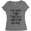 step aside coffee this is a job for alcohol Women's Triblend Scoop T-shirt