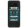 Never Underestimate the Strength of a Ovarian Cancer Warrior Samsung Galaxy S8