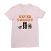 Never Forget Ladies Fitted T-Shirt