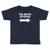 i'm with stupid mens Toddler T-shirt