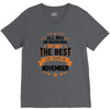 All Men Created Equal But The Best Born In November V-Neck Tee