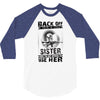 Back Of I Have A Crazy Sister And I am not Afraid To Use Her 3/4 Sleeve Shirt