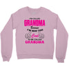 I&rsquo;m Called Grandma Because I&rsquo;m Way Too Cool To Be Called Grandma Crewneck Sweatshirt