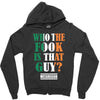 WHO THE FOOK IS THAT GUY Zipper Hoodie