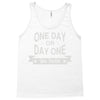 one day or day one you decide Tank Top