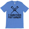 I Survived Foot Surgery T-Shirt