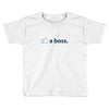 like a boss Toddler T-shirt