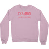 im a virgin Crewneck Sweatshirt