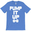 pump it up T-Shirt