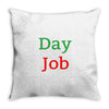 day job Throw Pillow