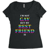 I'M Not Gay But My Best Friend Is Women's Triblend Scoop T-shirt