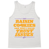 raisin cookies are why i have trust issues Tank Top