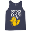 duck you Tank Top