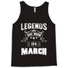 Legends Are Born In March Tank Top