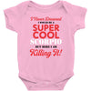 i never dreamed i would be a super cool scorpio but here i am killing Baby Bodysuit