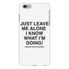Just Leave Me Alone I Know What I'm Doing iPhone 6 Plus/6s Plus Case