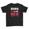 couple tshirt   born to love her Youth Tee