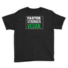 faster stronger vegan Youth Tee
