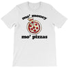 mo money mo pizzas T-Shirt