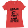 Back Of I Have A Crazy Nana And I am not Afraid To Use Her Ladies Fitted T-Shirt