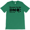 Because Im The Dm That Is Why T-Shirt