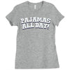 pajamas all day Ladies Fitted T-Shirt