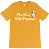 One More Beer Please T-Shirt