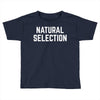 NATURAL SELECTION Toddler T-shirt