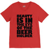 beauty is in the eye of the beer holder V-Neck Tee