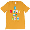 I Love my Dad T-Shirt