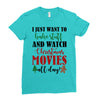 i just want to bake stuff and watch christmas movies all day Ladies Fitted T-Shirt