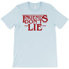 friends don't lie 1 T-Shirt