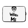 witness me Laptop sleeve