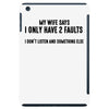I Only Have Two Faults Funny T shirts iPad Mini