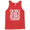 i'm only talking to my birds today Tank Top