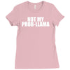 not my prob llama Ladies Fitted T-Shirt