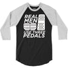 real men use 3 pedals 3/4 Sleeve Shirt