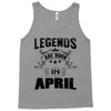 Legends Are Born In April Tank Top