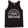 drunk on dreaming Tank Top
