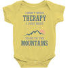 I Don't Need Therapy I Just Need To Go To The Mountains Baby Bodysuit