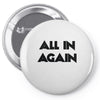 all in again Pin-back button