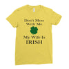 don't mess with me my wife is irish Ladies Fitted T-Shirt