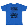 This 8 TH Grade Teacher Has An Amazing! Class Toddler T-shirt