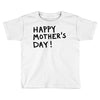 happy mothers Toddler T-shirt