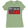 now yous can't leave Ladies Fitted T-Shirt