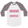 the best kind of mom raises a nurse 3/4 Sleeve Shirt