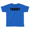 yuup humour Toddler T-shirt