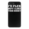 i'd flex but i like this shirt iPhone 7 Plus Case
