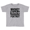 whiskey tango foxtrot Toddler T-shirt