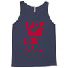 lake hair don't care Tank Top